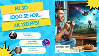 Só jogo se for 4K120fps! - QoC #2279