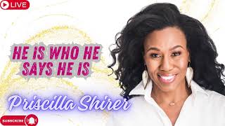 Priscilla Shirer  He Is Who He Says He Is