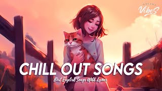 Chill Out Songs 🍇 Popular Tiktok Songs Right Now  ~ Romantic Good Morning Songs With Lyrics