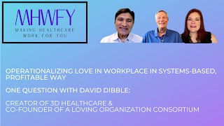 Operationalizing Love in Workplace in Systems-Based, Profitable Way: 1Q with David Dibble