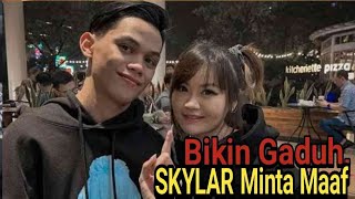 SEMPAT BIKIN GADUH, SKYLAR MINTA MAAF