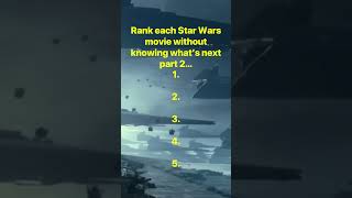 Rank these Star Wars Movies without knowing what’s next (Part 2)…