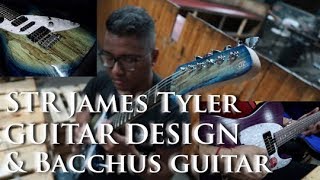 STR James Tyler Guitar Design & Bacchus Guitar | @pastrayana @andredinuth @ams.guitar