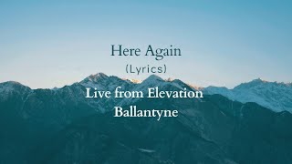 Here Again (Lyrics) - Elevation Ballantyne | Elevation Worship