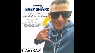 Pinkfong - Baby Shark ( Startrax Official Mashup Remix)