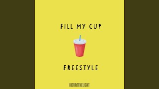 Fill My Cup Freestyle