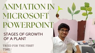 Animation in Microsoft powerpoint|Stages of growth of a plant|Scientia chorus|