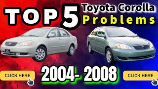 Toyota Corolla 2004 to 2008 Top 5 Problems