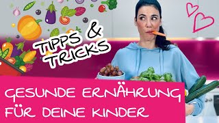 11 Tricks wie ich meine Kinder dazu bekomme, sich gesund zu ernähren | Gesunde Ernährung