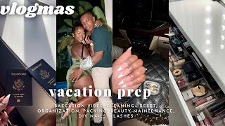 VACATION PREP | deep cleaning + reset, organization, packing, beauty maintenance, nails + lashes