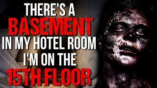 "There's a Basement in my Hotel Room I'm on the 15th Floor" Creepypasta