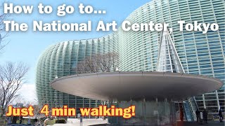 [Roppongi, Tokyo] How to go to The National Art Center, Tokyo