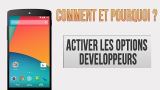 Comment et pourquoi activer les options développeurs Android ?