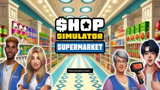 Shop Simulator: Supermarket ∣ INTRO ∣ PC  HD Gameplay Walkthrough ∣ NO Commentary