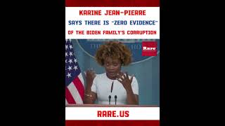 Karine Jean-Pierre says there is “zero evidence” of the Biden family’s corruption…