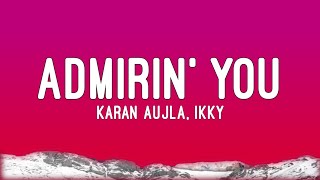 Admirin' You | Lyrics | Karan Aujila | Ikky | Music Suno