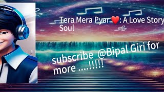 Tera Mera Pyar | Romantic Bollywood Song 2024 | Heartfelt Love Story'"💖@Bipal Giri official