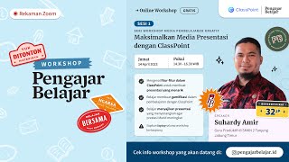 Pengajar Belajar - Maksimalkan Media Presentasi dengan ClassPoint  bersama Pak Suhardy