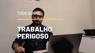 TRABALHO PERIGOSO/ADICIONAL DE PERICULOSIDADE - ANÁLISE COMPLETA