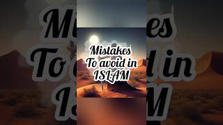 Avoid these Mistakes😱 #religion #islamicvideo #islamicstatus #viral #shorts #islam #ytshorts