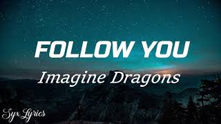 Imagine Dragons- Follow You (Lyrics)