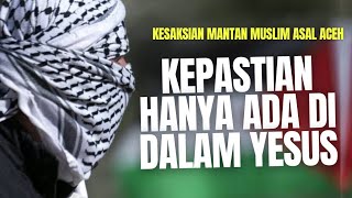 🔴 VIRAL‼️ KESAKSIAN MANTAN MUSLIM ASAL ACEH SETELAH MENERIMA YESUS SEBAGAI TUHAN DAN JURUSELAMAT