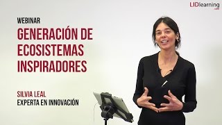 Webinar "Generación de ecosistemas inspiradores" - Silvia Leal - LIDlearning