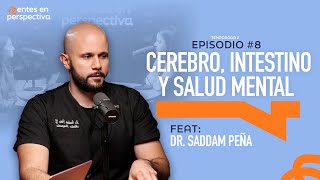 Ep.8 T2 - Cerebro, intestino y salud mental Ft. Dr. Saddam Peña