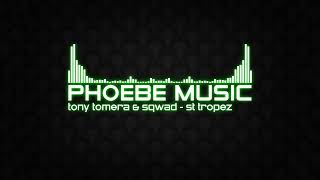 Tony Romera & SQWAD - St Tropez | House | Phoebe Music