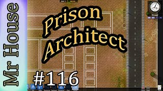 Prison Architect: Alpha 24 - EP116 - Riot?-ish