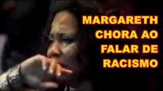 Margareth Menezes chora ao falar sobre Racismo