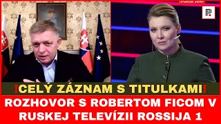 CELÝ ZÁZNAM S TITULKAMI: Fico v ruskej televízii Rossija 1