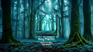 Roy Martin - Sacred Sky - Slowed