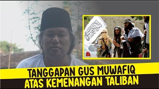 Tanggapan Gus Muwafiq atas Kemenangan Taliban di Afganistan