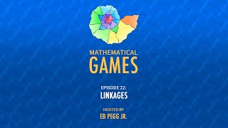 Mathematical Games Hosted by Ed Pegg Jr. [Episode 22: Linkages]