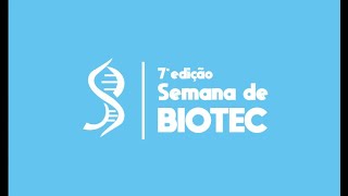 7ª Semana de Biotecnologia (sexta feira)