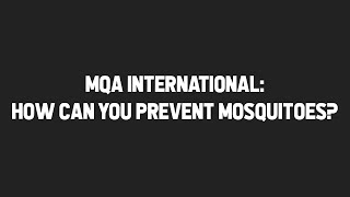 MQA S1 E5: How can you help prevent mosquitoes? (MQA International)