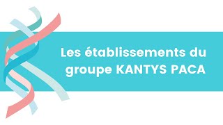 Les établissements du groupe KANTYS PACA