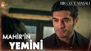 ''Babama verdiğim sözü tutmadan ölmem ben'' - Bir Gece Masalı 11. Bölüm