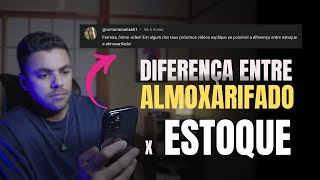 Qual a diferença entre ALMOXARIFADO e ESTOQUE