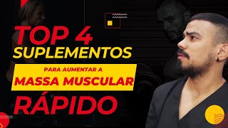 TOP 4 SUPLEMENTOS PARA O AUMENTO DA MASSA MUSCULAR RÁPIDO.