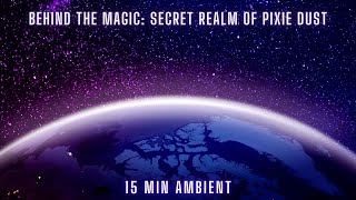 Behind the Magic: Secret Realm of Pixie Dust | Weekly #Ambient