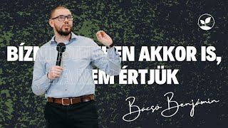 Bacsó Benjámin: Bí­zni Istenben, akkor is ha nem értjük