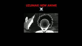 UZUMAKI NEW ANIME ☠️ EDIT #uzumaki #animeedit #viralvideo #shortsfeed