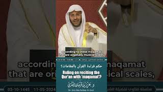 Ruling of reciting Quraan with songs singing methods (Maqamaat)