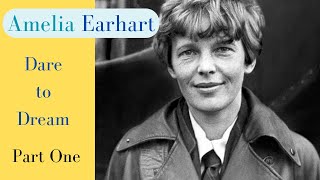 Amelia Earhart Dare to Dream Pt  1