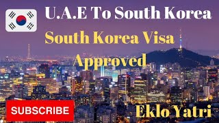 South Korea Visa Approved | United Arab Emirates | Easy Process | Simple Document