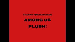 Thanks for Watching Among Us Plush