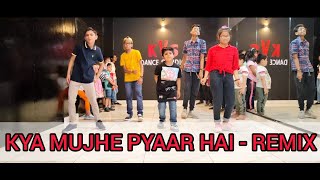 KYA MUJHE PYAAR HAI - REMIX || KVS DANCE STUDIO