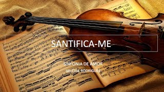 SANTIFICA ME - (LYRIC VIDEO OFICIAL) SINFONIA DE AMOR - VALÉRIA RODRIGUES MCM